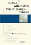 Handbuch Alternative Finanzierungsformen: Anl�sse, Private Equity, Genussscheine, ABS, Leasing, Factoring, Mitarbeiterbeteiligung, BAV, Franchising, ... Partiarisches Darlehen, Borsengang