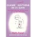 Change Almost Anything in 21 Days