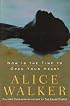 Now Is the Time to Open Your Heart: A Novel (Walker, Alice)