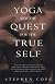 Yoga and the Quest for the True Self