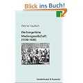 Die Geschichte der Medien: Die b�rgerliche Mediengesellschaft (1700-1830): Bd 4