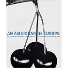 An American in Europe: The Photography Collection of Baroness Jeane von Oppenheim from the... by  James Burke, Gerard Goodrow, Jeane von Oppenheim, and Ulrich Tillmann