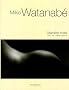 Mikio Watanab� : Mani�re noire 1998-2005 (Catalogue raisonn�, tome II)