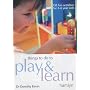 Things to Do to Play and Learn: 130 Fun Activities for 2 - 6 Year Olds
