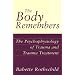 The Body Remembers: The Psychophysiology of Trauma and Trauma Treatment