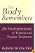The Body Remembers: The Psychophysiology of Trauma and Trauma Treatment