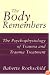 The Body Remembers: The Psychophysiology of Trauma and Trauma Treatment