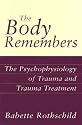 The Body Remembers: The Psychophysiology of Trauma and Trauma Treatment