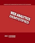Web Analytics Demystified: A Marketer's Guide to Understanding How Your Web Site Affects Your Business