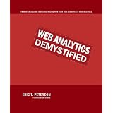 Web Analytics Demystified: A Marketer's Guide to Understanding How Your Web Site Affects Your Business