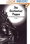 The Existential Pagan -- On Freedom and Responsibility