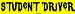 STUDENT DRIVER Bumper Sticker