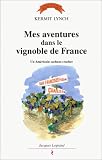 MES AVENTURES DANS LE VIGNOBLE DE FRANCE, UN AMERICAIN SACHANT CRACHER