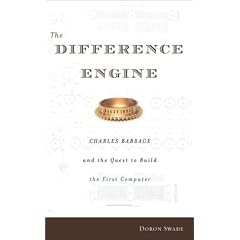 The Difference Engine: Charles Babbage and the Quest to Build the First Computer
