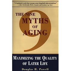 The Nine Myths of Aging: Maximizing the Quality of Later Life (Nine Myths of Aging)