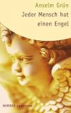 Jeder Mensch hat einen Engel (HERDER spektrum) - Anselm Gr&uuml;n