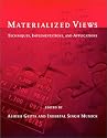 Materialized Views: Techniques, Implementations, and Applications