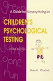 Childrens Psychological Testing : A Guide for Nonpsychologists, Third Edition