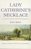 Lady Catherine's Necklace (A Jane Austen entertainment)