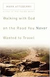 Walking with God on the Road You Never Wanted to Travel