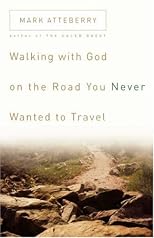Walking with God on the Road You Never Wanted to Travel