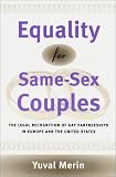 Equality For Same-sex Couples : The Legal Recognition Of Gay Partnerships In Europe And The United States