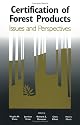Certification of Forest Products: Issues And Perspectives