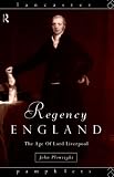 Regency England: Age of Lord Liverpool (Lancaster Pamphlets)
