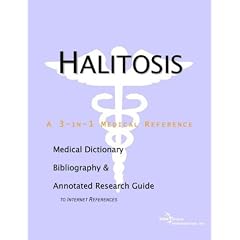 Halitosis - A Medical Dictionary, Bibliography, and Annotated Research Guide to Internet References