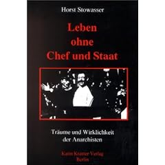 Leben ohne Chef und Staat: Tr�ume und Wirklichkeit der Anarchisten