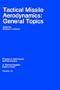 Tactical Missile Aerodynamics: General Topics (Progress in Astronautics and Aeronautics)