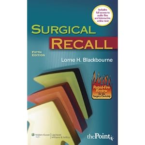 Click here to buy Surgical Recall, Fifth North American Edition (Recall Series) by Lorne H. Blackbourne.