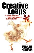 Creative Leaps: 10 Lessons in Sucessful Advertising Inspired at Saatchi & Saatchi