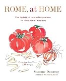 Rome, At Home: The Spirit of La Cucina Romana in Your Own Kitchen [Hardcover]