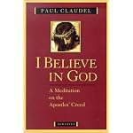 I Believe in God: A Meditation on the Apostles' Creed book cover