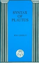 Syntax of Plautus (Advanced Greek & Latin Language)