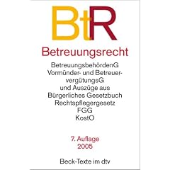 Betreuungsrecht: Betreuungsbeh�rdenG, Vorm�nder- und Betreuerverg�tungsG und Ausz�ge aus: B�rgerliches Gesetzbuch, Rechtspflegergesetz, FGG, KostO