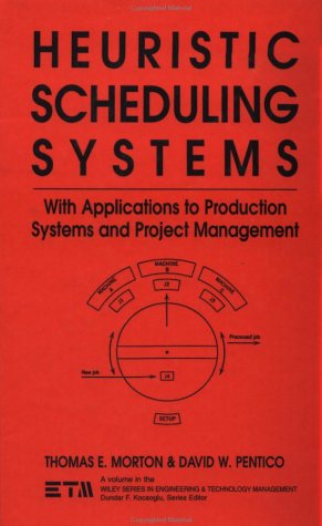 Heuristic Scheduling Systems: With Applications to Production Systems and Project Management (Wiley Series in Engineering and Technology Management)