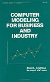 Computer Modeling for Business and Industry (Statistics:  A Series of Textbooks and Monographs)