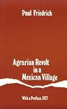 Agrarian Revolt in a Mexican Village
