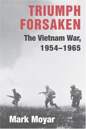 Triumph Forsaken: The Vietnam War, 1954-1965