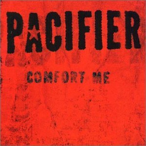 Comfort Me by Pacifier (Audio CD - 2002) - Import
