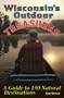 Wisconsin's Outdoor Treasures: A Guide to 150 Natural Destinations
