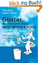 G�nter wird Nichtraucher. Ein tierisches Gesundheitsbuch
