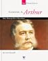 Chester A. Arthur: Our Twenty-First President (Spirit of America: Our Presidents)