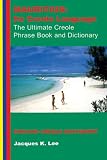 Mauritius: Its Creole Language - The Ultimate Creole Phrase Book and Dictionary