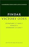 Pindar: Victory Odes: Olympians 2, 7 and 11; Nemean 4; Isthmians 3, 4 and 7 (Cambridge Greek and Latin Classics)