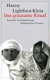 Das grausame Ritual. Sexuelle Verstummelung afrikanischer Frauen. ( Die Frau in der Gesellschaft).