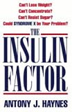 The Insulin Factor: Can't Lose Weight? Can't Concentrate? Can't Resist Sugar? Could Syndrome X be Your Problem?