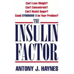 The Insulin Factor: Can't Lose Weight? Can't Concentrate? Can't Resist Sugar? Could Syndrome X be Your Problem?
